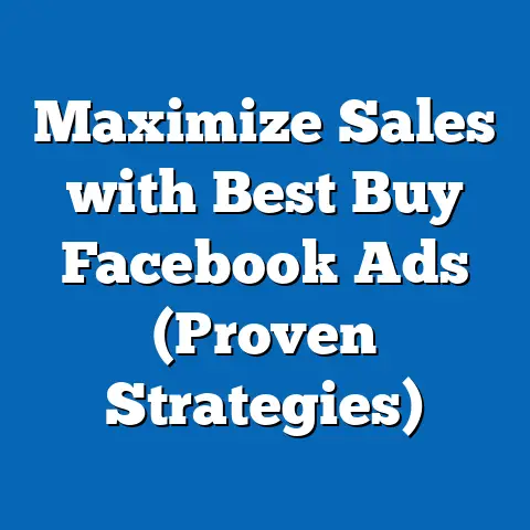 Maximize Sales with Best Buy Facebook Ads  (Proven Strategies)