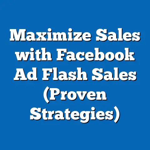 Maximize Sales with Facebook Ad Flash Sales  (Proven Strategies)