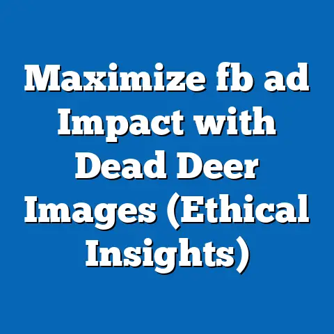 Maximize fb ad Impact with Dead Deer Images (Ethical Insights)
