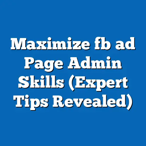 Maximize fb ad Page Admin Skills (Expert Tips Revealed)
