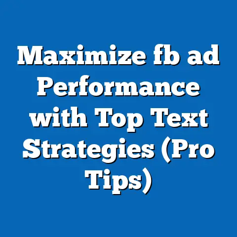 Maximize fb ad Performance with Top Text Strategies (Pro Tips)