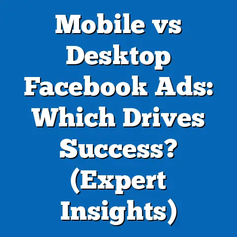 Mobile vs Desktop Facebook Ads: Which Drives Success?  (Expert Insights)