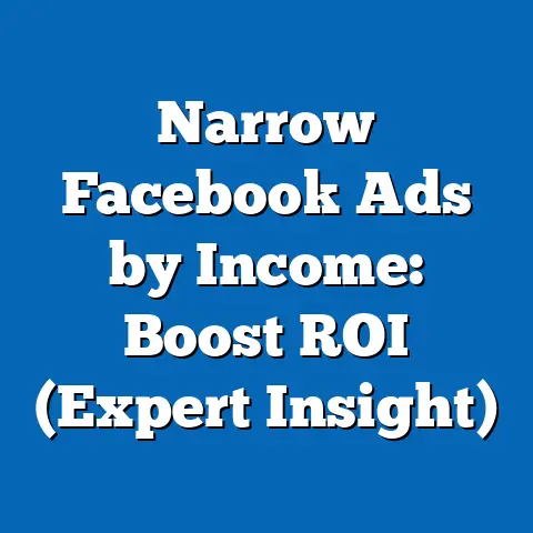 Narrow Facebook Ads by Income: Boost ROI  (Expert Insight)