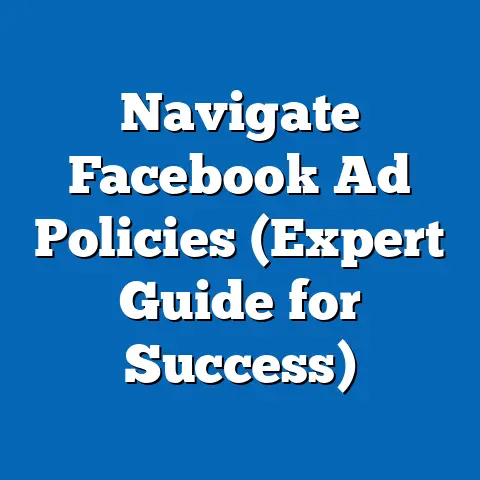 Navigate Facebook Ad Policies  (Expert Guide for Success)