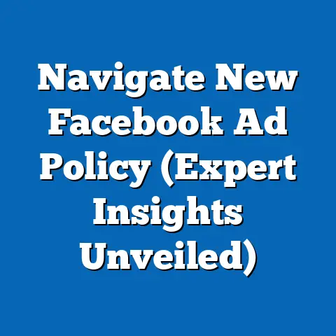 Navigate New Facebook Ad Policy  (Expert Insights Unveiled)