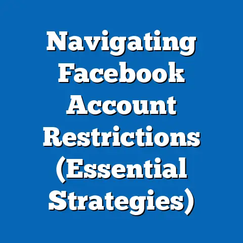 Navigating Facebook Account Restrictions  (Essential Strategies)