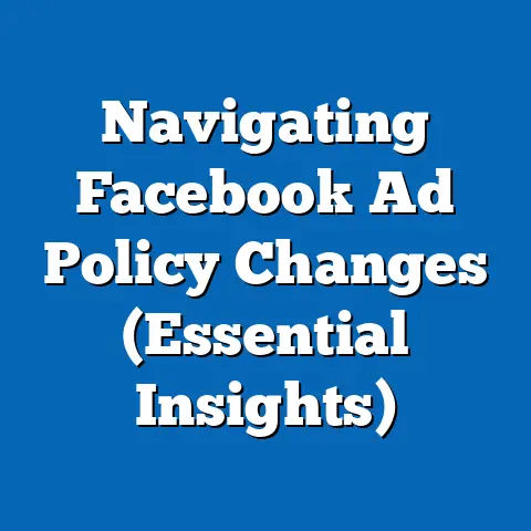 Navigating Facebook Ad Policy Changes  (Essential Insights)