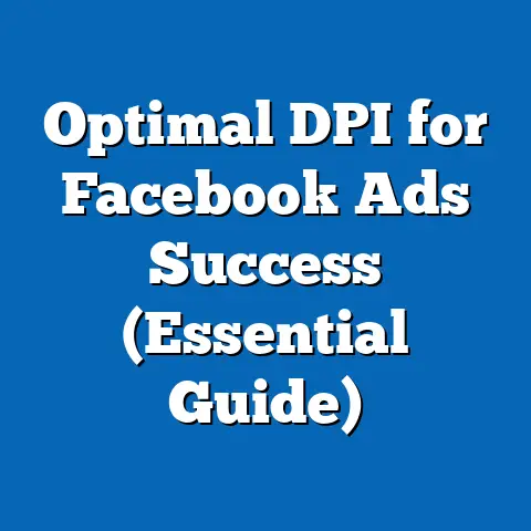 Optimal DPI for Facebook Ads Success  (Essential Guide)