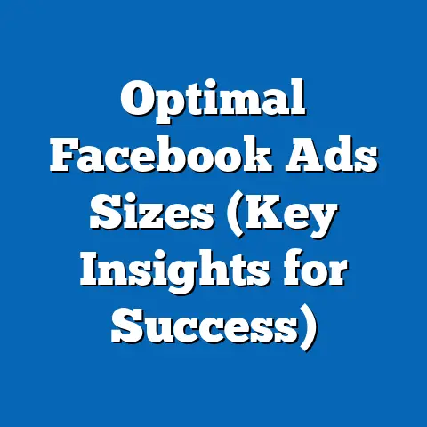 Optimal Facebook Ads Sizes  (Key Insights for Success)