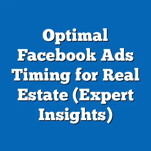 Optimal Facebook Ads Timing for Real Estate  (Expert Insights)