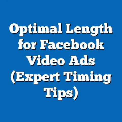 Optimal Length for Facebook Video Ads  (Expert Timing Tips)