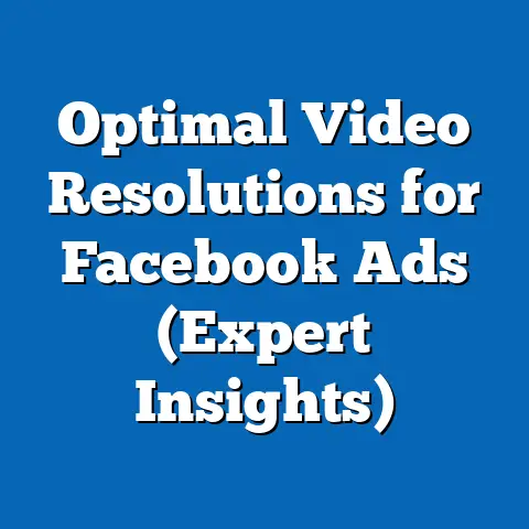 Optimal Video Resolutions for Facebook Ads  (Expert Insights)