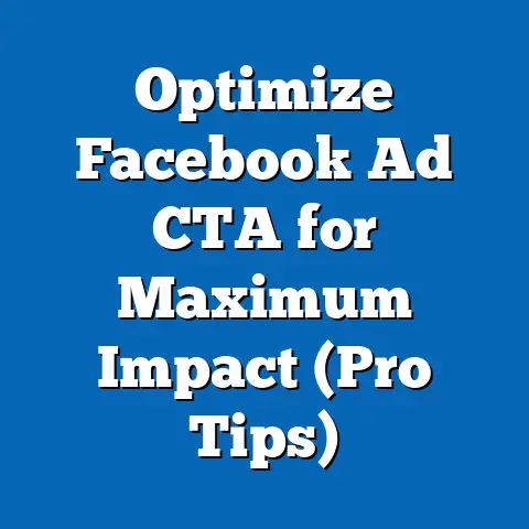 Optimize Facebook Ad CTA for Maximum Impact  (Pro Tips)
