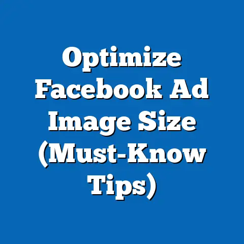 Optimize Facebook Ad Image Size  (Must-Know Tips)