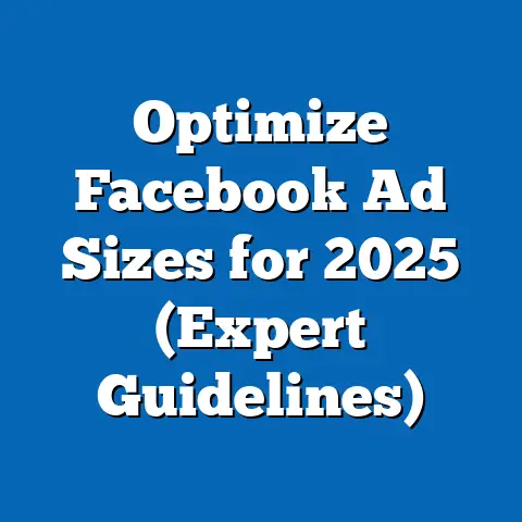 Optimize Facebook Ad Sizes for 2025  (Expert Guidelines)