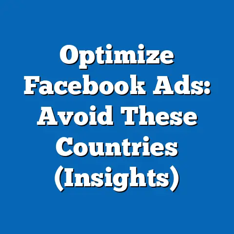 Optimize Facebook Ads: Avoid These Countries  (Insights)