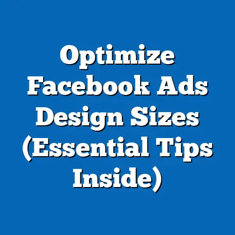 Optimize Facebook Ads Design Sizes  (Essential Tips Inside)