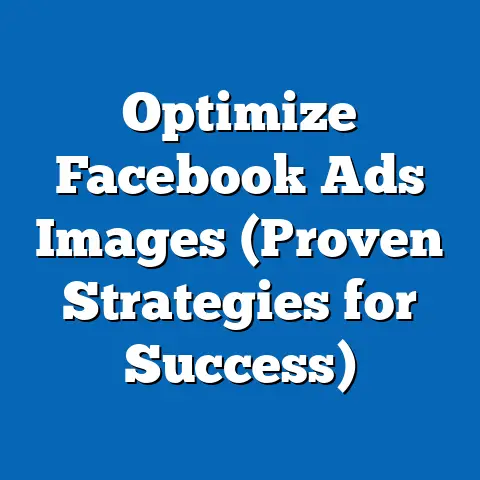Optimize Facebook Ads Images  (Proven Strategies for Success)