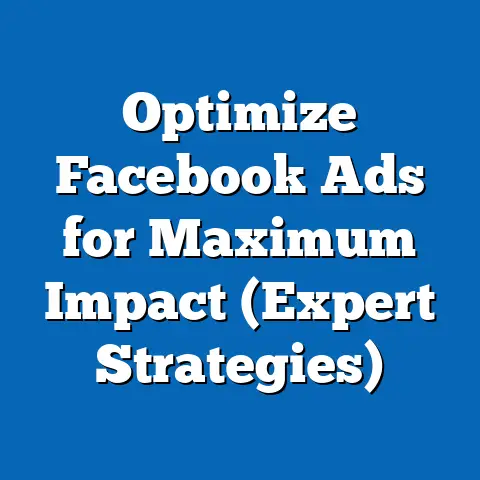 Optimize Facebook Ads for Maximum Impact  (Expert Strategies)