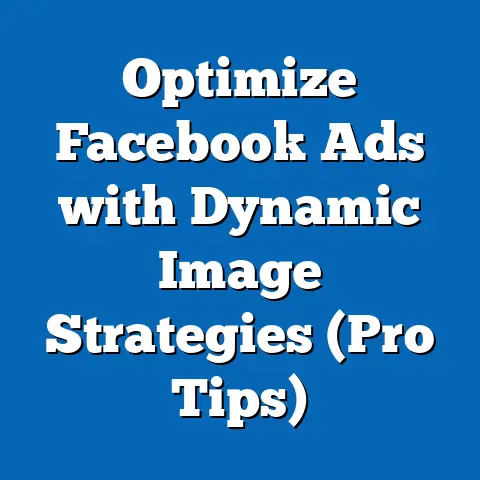 Optimize Facebook Ads with Dynamic Image Strategies  (Pro Tips)