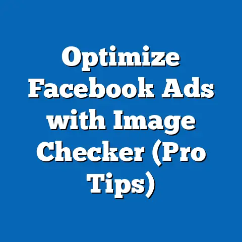 Optimize Facebook Ads with Image Checker  (Pro Tips)