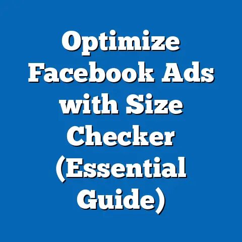 Optimize Facebook Ads with Size Checker  (Essential Guide)