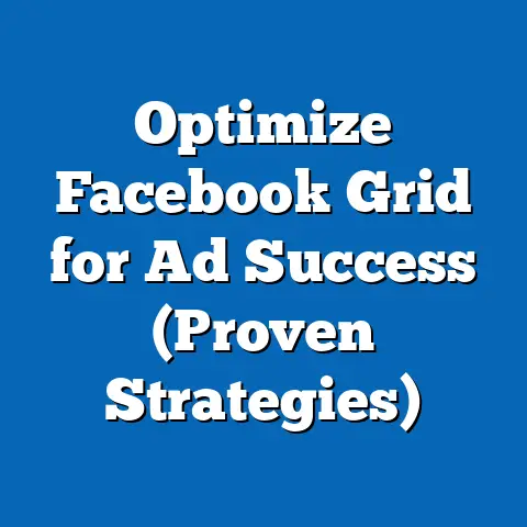 Optimize Facebook Grid for Ad Success  (Proven Strategies)