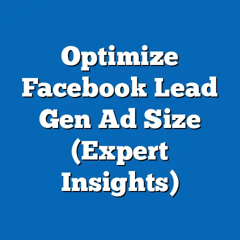 Optimize Facebook Lead Gen Ad Size  (Expert Insights)