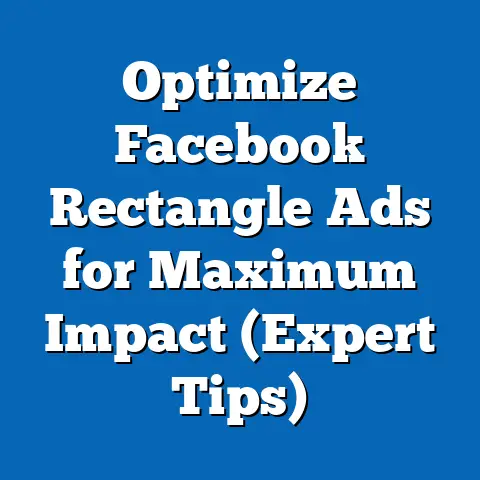 Optimize Facebook Rectangle Ads for Maximum Impact  (Expert Tips)