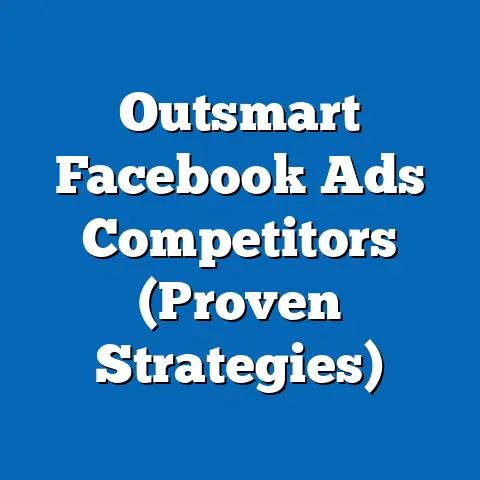Outsmart Facebook Ads Competitors  (Proven Strategies)