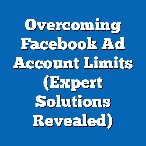 Overcoming Facebook Ad Account Limits  (Expert Solutions Revealed)
