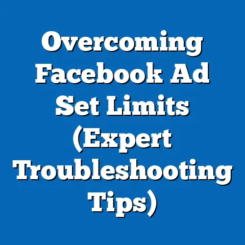Overcoming Facebook Ad Set Limits  (Expert Troubleshooting Tips)