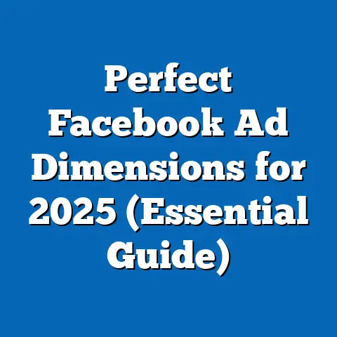Perfect Facebook Ad Dimensions for 2025  (Essential Guide)