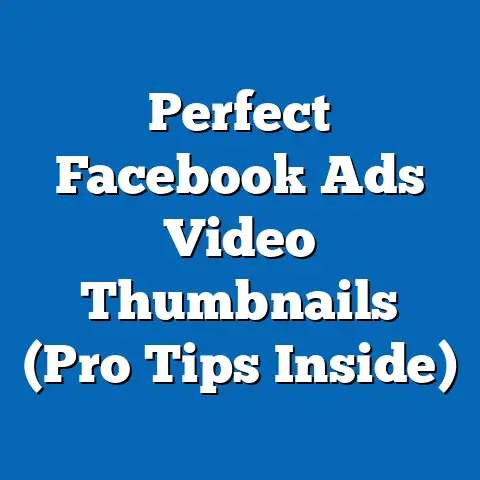 Perfect Facebook Ads Video Thumbnails  (Pro Tips Inside)