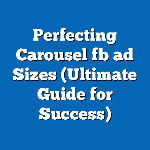 Perfecting Carousel fb ad Sizes (Ultimate Guide for Success)