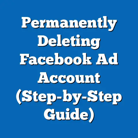 Permanently Deleting Facebook Ad Account  (Step-by-Step Guide)