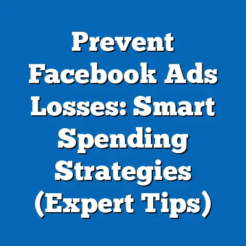 Prevent Facebook Ads Losses: Smart Spending Strategies  (Expert Tips)