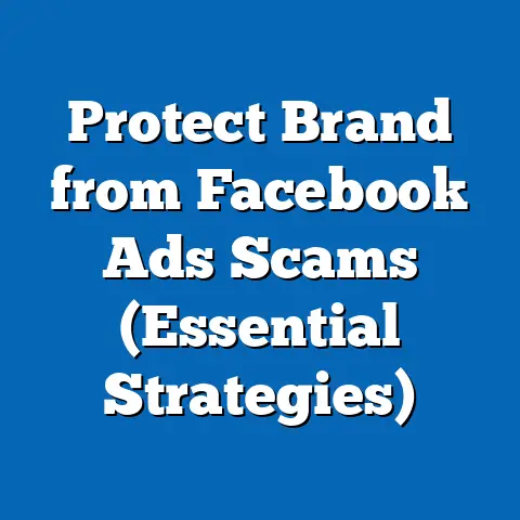 Protect Brand from Facebook Ads Scams  (Essential Strategies)