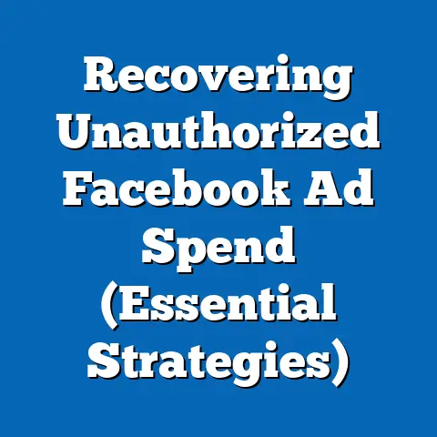 Recovering Unauthorized Facebook Ad Spend  (Essential Strategies)