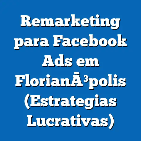 Remarketing para Facebook Ads em FlorianÃ³polis  (Estrategias Lucrativas)