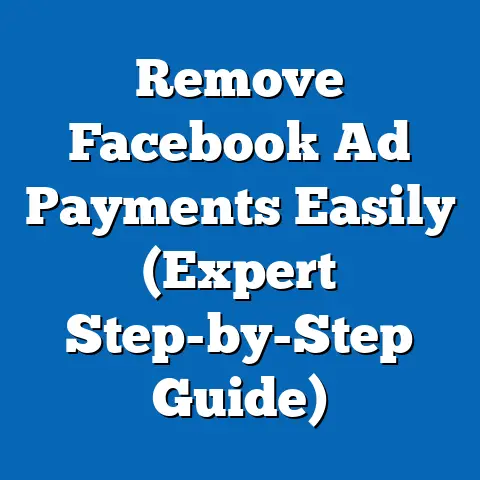 Remove Facebook Ad Payments Easily  (Expert Step-by-Step Guide)