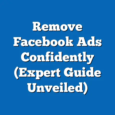 Remove Facebook Ads Confidently  (Expert Guide Unveiled)