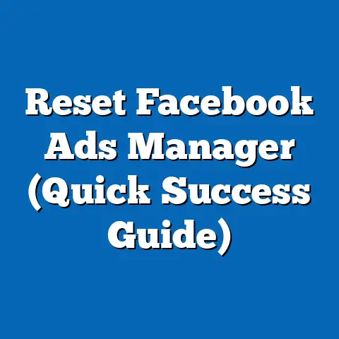 Reset Facebook Ads Manager  (Quick Success Guide)
