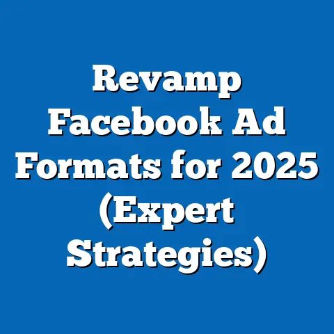 Revamp Facebook Ad Formats for 2025  (Expert Strategies)