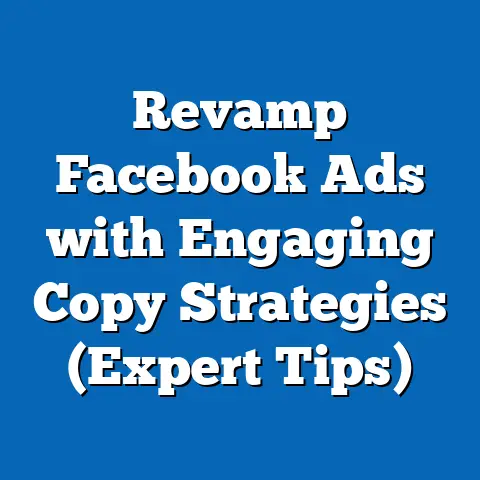 Revamp Facebook Ads with Engaging Copy Strategies  (Expert Tips)