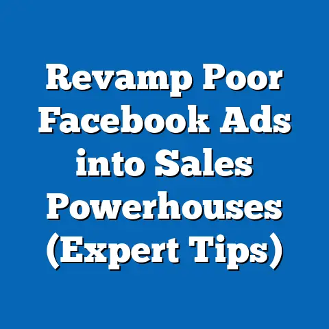 Revamp Poor Facebook Ads into Sales Powerhouses  (Expert Tips)