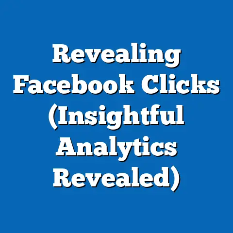 Revealing Facebook Clicks  (Insightful Analytics Revealed)