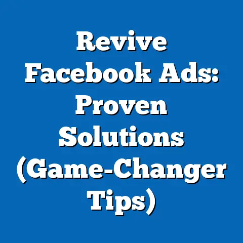 Revive Facebook Ads: Proven Solutions  (Game-Changer Tips)