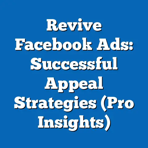 Revive Facebook Ads: Successful Appeal Strategies  (Pro Insights)