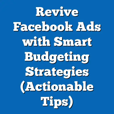 Revive Facebook Ads with Smart Budgeting Strategies  (Actionable Tips)